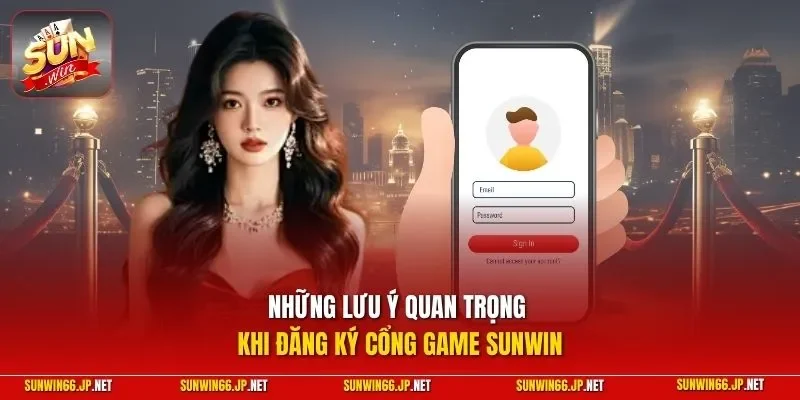 Đăng Ký SUNWIN – Cập Nhật Toàn Bộ Cách Thức Thực Hiện 2026 12 Sunwin Những lưu ý quan trọng khi đăng ký cổng game SUNWIN